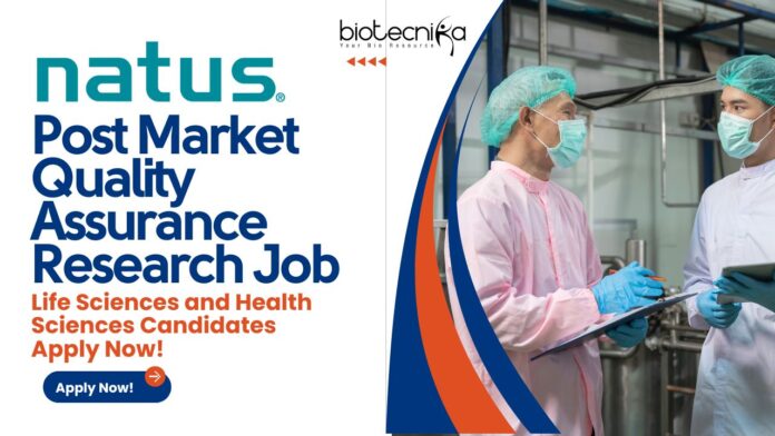 Post Market Quality Assurance Research Job at Natus Medical –LifeSciences and Healthcare Candidates Apply Now!