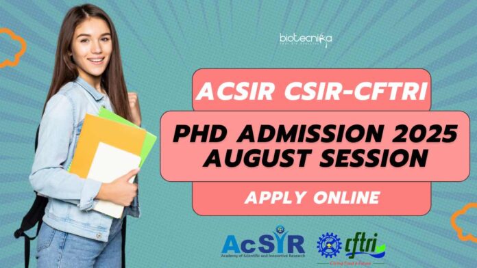 AcSIR CFTRI Admission 2025 PhD