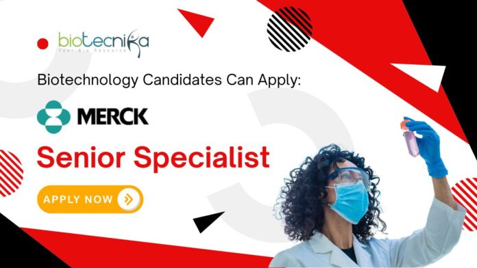 Biotechnology Candidates Can Apply: Merck Group Senior Specialist Job in Bangalore