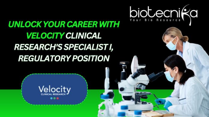 Regulatory Specialist I Job at Velocity Clinical Research.