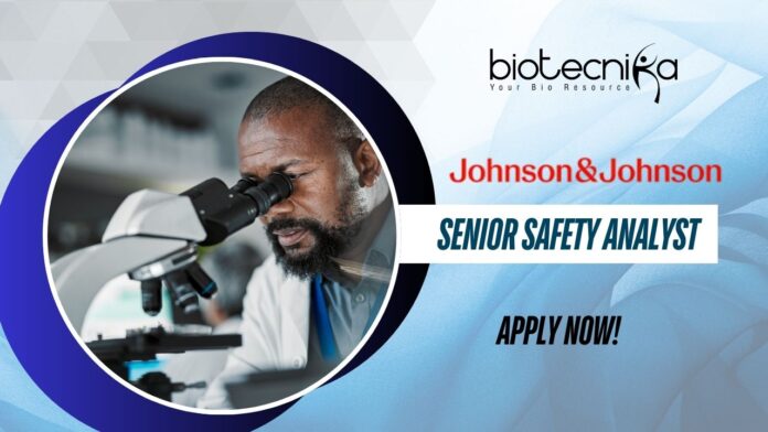 Senior Safety Analyst at Johnson & Johnson, Apply Now!