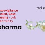 Pharmacovigilance Specialist, Case Processing - Job Opportunity