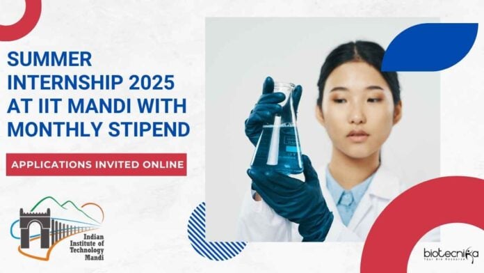 Summer Internship 2025 at IIT Mandi With Monthly Stipend - Applications Invited Online