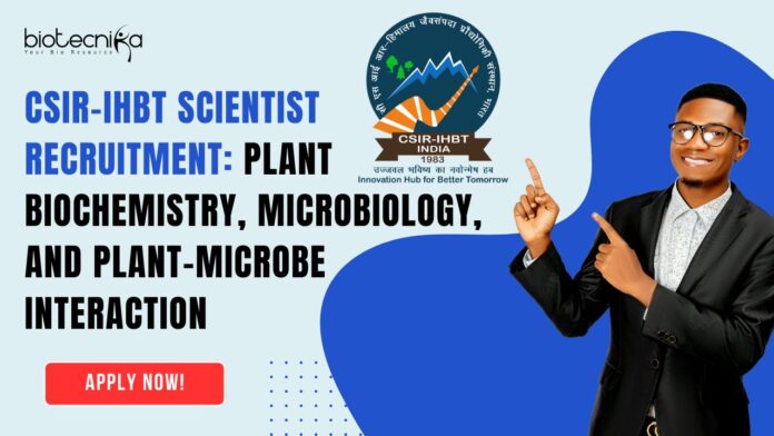 CSIR-IHBT Scientist Recruitment Plant Biochemistry, Microbiology, and Plant-Microbe Interaction