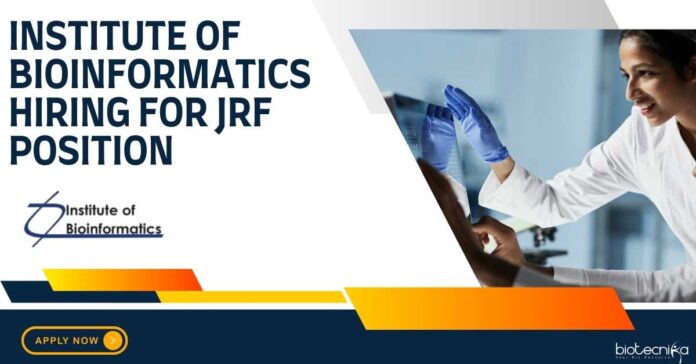 Institute of Bioinformatics Hiring For JRF Position