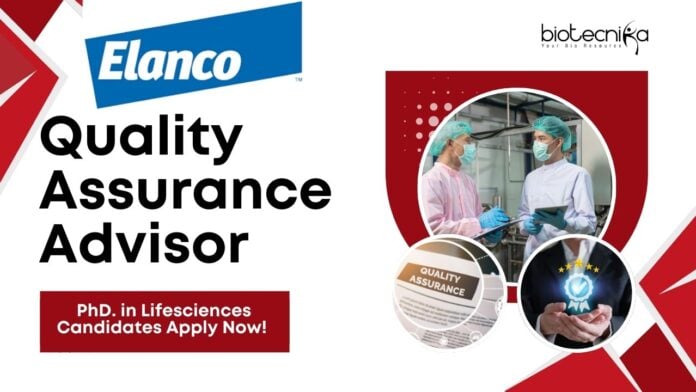 Elanco Quality Assurance Advisor - PhD. in Lifesciences Candidates Apply Now! 