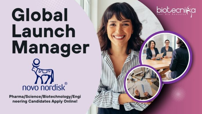 Global Launch Manager at Novo Nordisk - PharmaScienceBiotechnologyEngineering Candidates Apply Online!