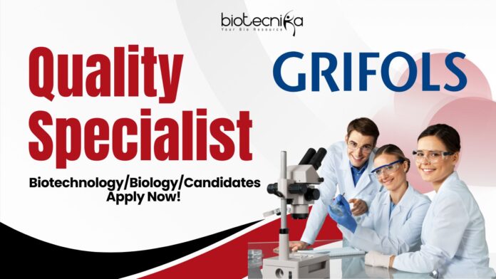 Grifols Quality Specialist - BiotechnologyBiologyCandidates Apply Now! 
