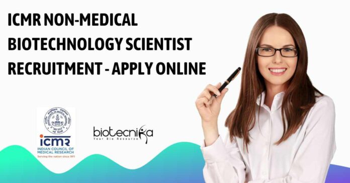 ICMR Non-Medical Biotechnology Scientist