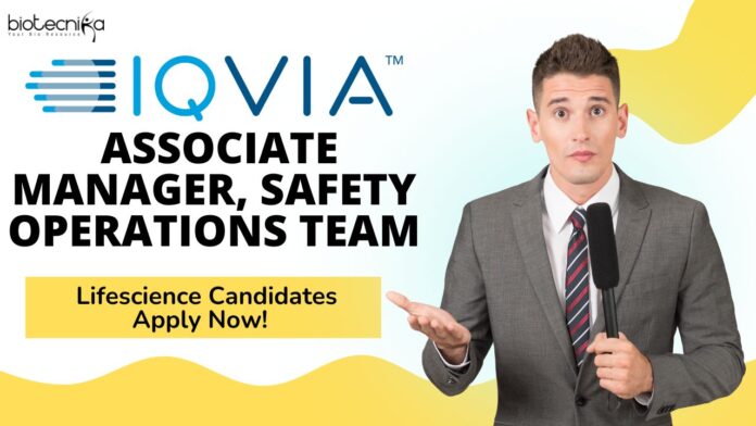 IQVIA Associate Manager, Safety Operations Team - Lifescience Candidates Apply Now! 