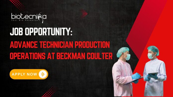Job Opportunity: Advance Technician Production Operations at Beckman Coulter- Apply Now 