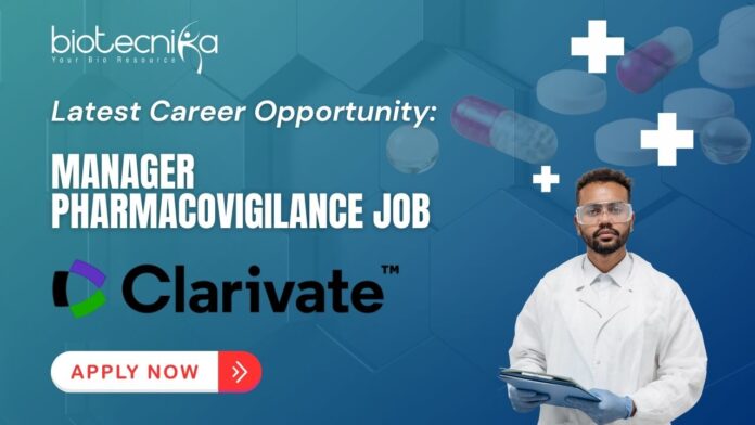 Latest Career Opportunity: Manager Pharmacovigilance Job at Clarivate - Apply Now