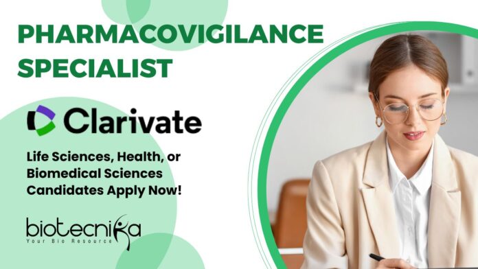 Pharmacovigilance Specialist at Clarivate- Life Sciences, Health, or Biomedical Sciences Candidates Apply Now!