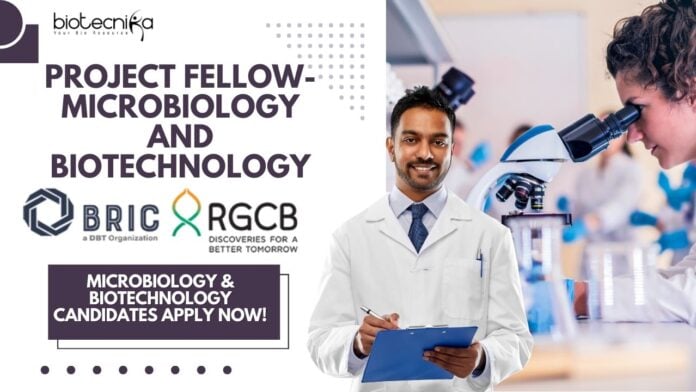 Project Fellow –BRIC-RGCB, Microbiology & Biotechnology Candidates Apply Now!