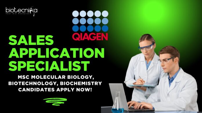 QIAGEN Sales Application Specialist, MSc Molecular Biology, Biotechnology, Biochemistry Candidates Apply Now!