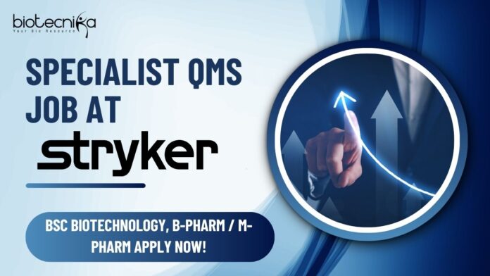Specialist QMS Job at Stryker - BSC Biotechnology, B-Pharm M-Pharm Apply Now!