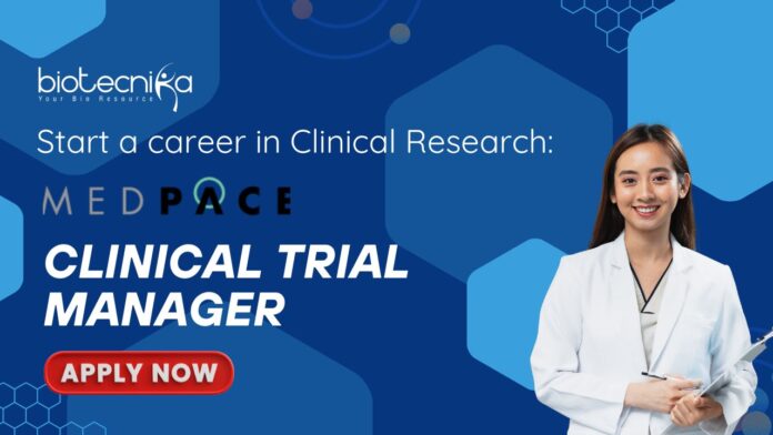 Start a career in Clinical Research: Clinical Trial Manager Job Medpace, Mumbai- Apply Now 