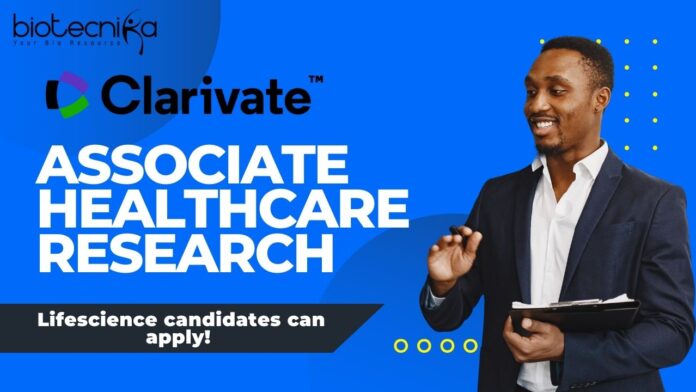 Associate Healthcare Research at Clarivate, Lifescience candidates can apply! 