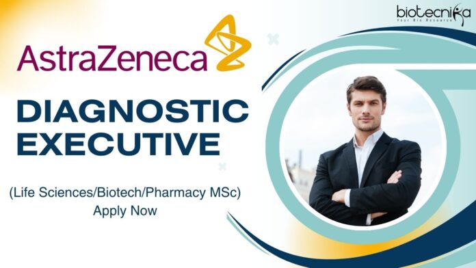 AstraZeneca - Diagnostic Executive (Life SciencesBiotechPharmacy MSc) - Apply Now