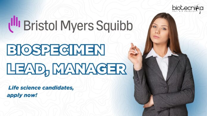 Biospecimen Lead, Manager at Bristol Myers Squibb (BMS)- life science candidates Apply now!