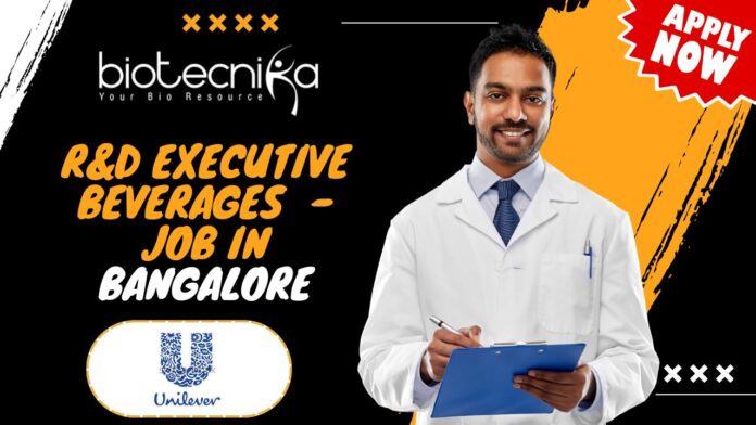 R&D Executive Beverages Unilever - Job in Bangalore