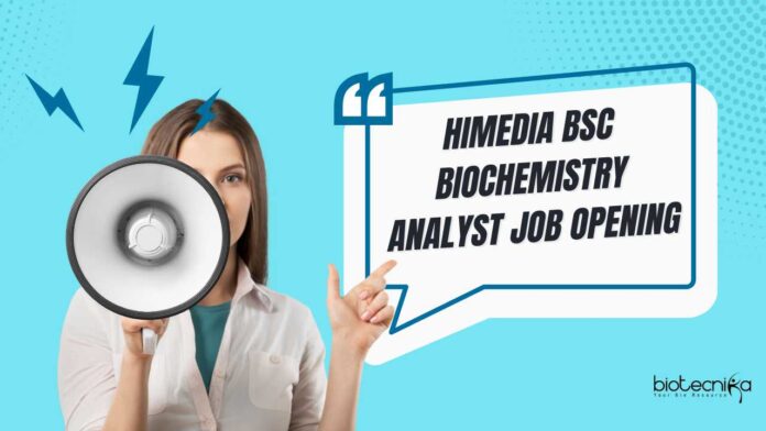 HiMedia BSc Biochemistry Analyst Job