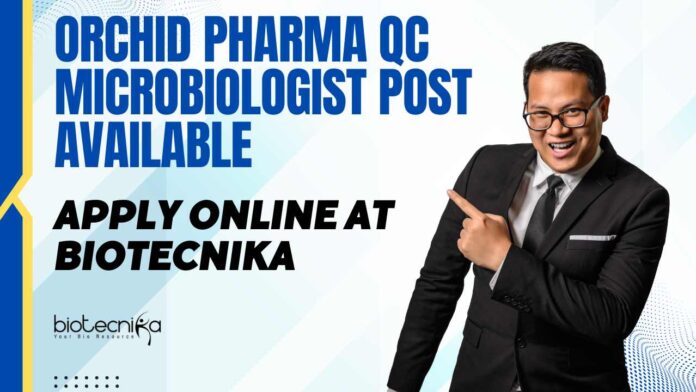 Orchid Pharma QC Microbiologist Post