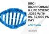 BBCI Bioinformatics & Life Sciences Jobs With Rs. 67,000 pm Pay – Apply Now BBCI Bioinformatics Project Jobs