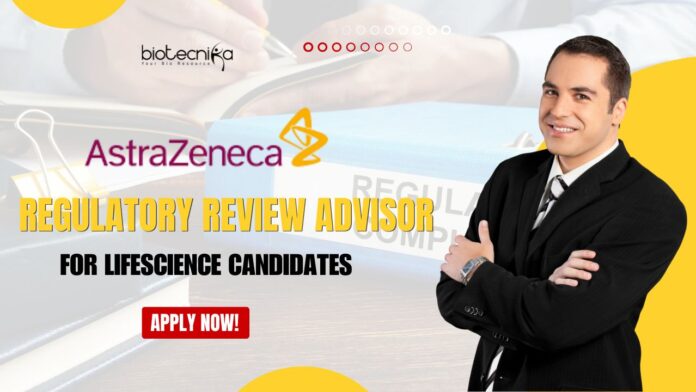 AstraZeneca Regulatory Review Advisor Job For Life Sciences - Apply Now!