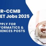 CSIR-CCMB Non-NET Jobs For Bioinformatics, Life Sciences - Apply Now