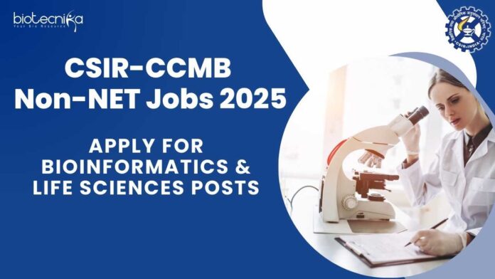 CSIR-CCMB Non-NET Jobs For Bioinformatics, Life Sciences - Apply Now