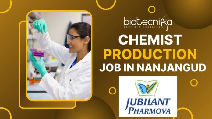 Chemist Production Job at Jubilant Pharmova, Nanjangud - Apply