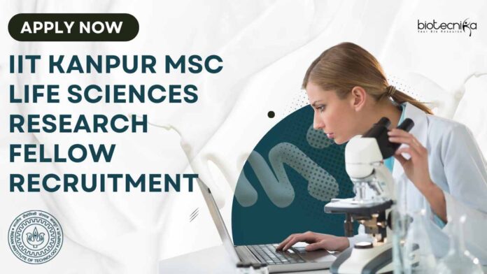 IIT Kanpur MSc Life Sciences Research Fellow