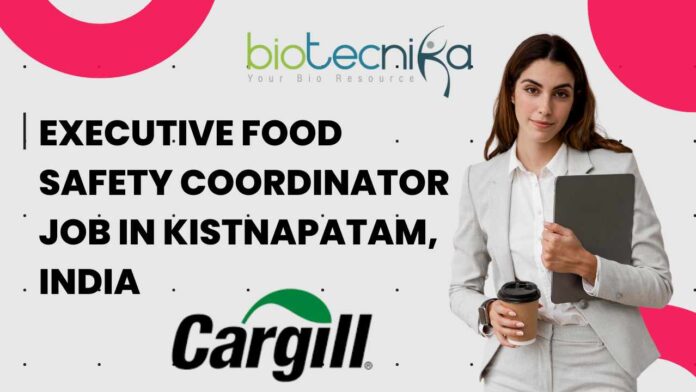 Executive Food Safety Coordinator at Cargill in Kistnapatam, India - Apply Now!