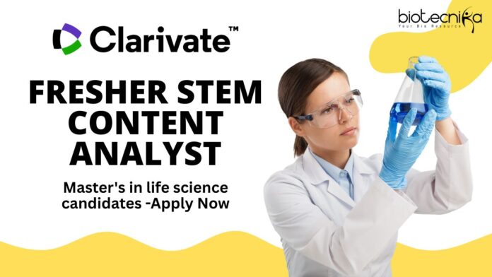Fresher STEM Content Analyst at Clarivate, Master's in life science candidates -Apply Now