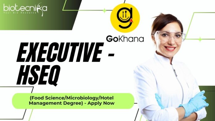 GoKhana - Executive - HSEQ (Food ScienceMicrobiologyHotel Management Degree) - Apply Now