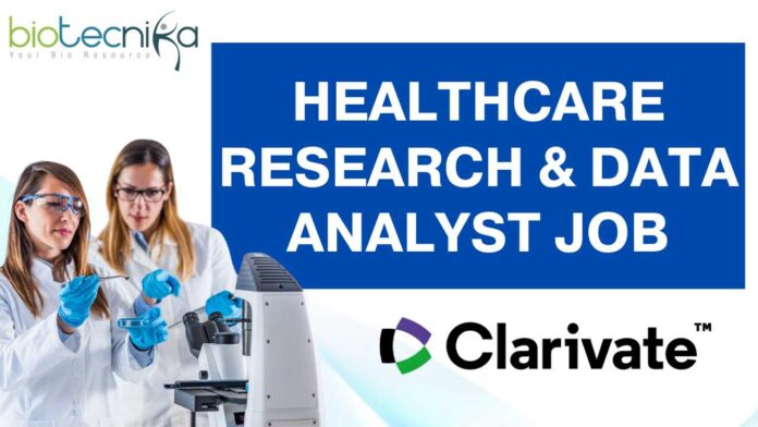 Healthcare Research & Data Analyst Job Clarivate Careers is hiring Life Science Candidates - Apply Now!!