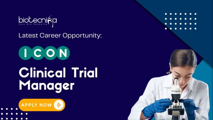 Latest Career Opportunity: Clinical Trial Manager Job at ICON in Bengaluru- Apply Now