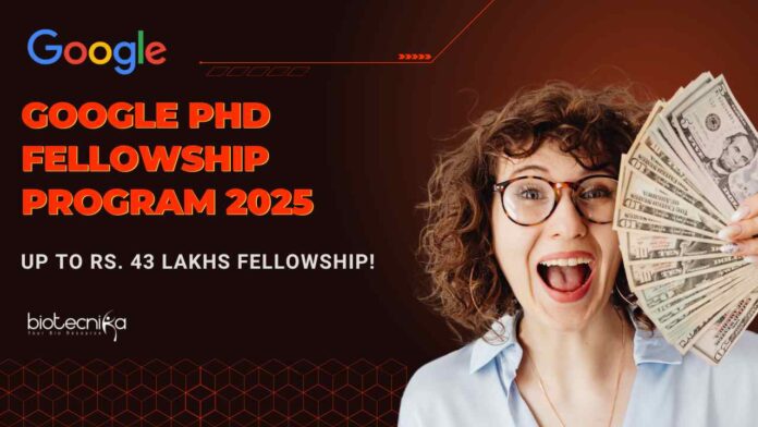Google PhD Fellowship Program 2025 - Up To Rs. 43 Lakhs Fellowship!