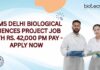 AIIMS Delhi Biological Sciences Project Job