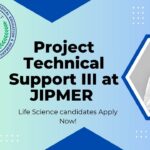 Project Technical Support III at JIPMER - Life Science candidates Apply Now!