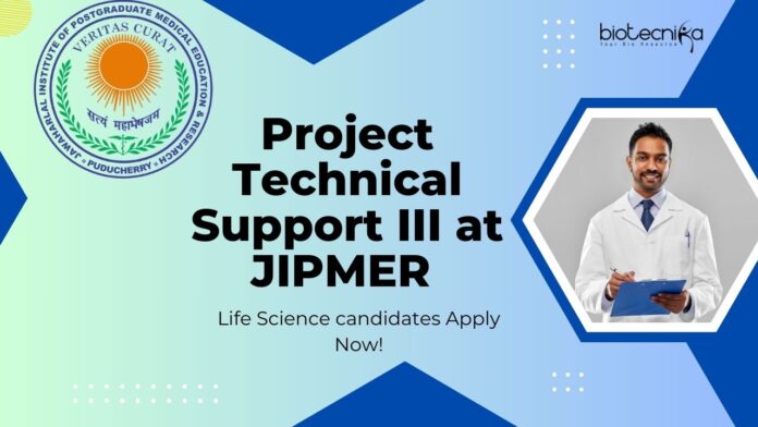 Project Technical Support III at JIPMER - Life Science candidates Apply Now!