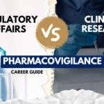 Regulatory Affairs vs Clinical Research vs Pharmacovigilance