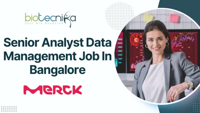 Senior Analyst Data Management Job In Bangalore - Merck KGaA is Hiring - Apply Online!!
