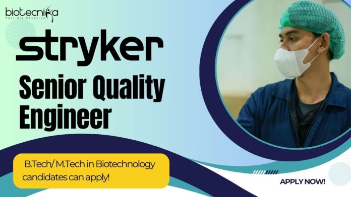 Senior Quality Engineer at Stryker - B.Tech M.Tech in Biotechnology candidates can apply!
