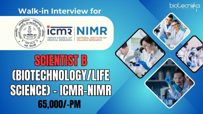 Walk-in Interview for Scientist B (BiotechnologyLife Science) - ICMR-NIMR, 65,000-pm