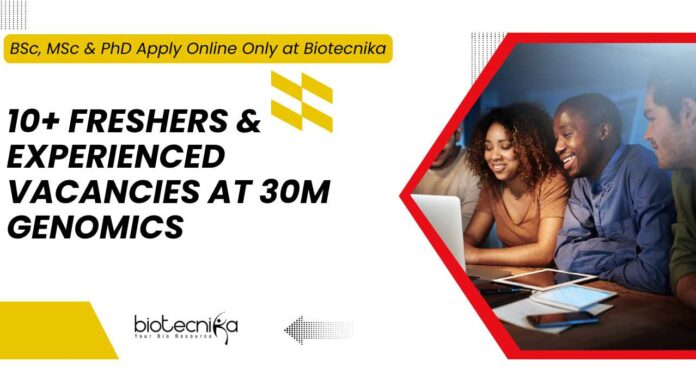Freshers Vacancies at 30M Genomics