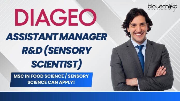 Assistant Manager R&D (Sensory Scientist) at DIAGEO, MSc in Food Science Sensory Science can apply!
