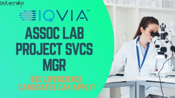 Assoc Lab Project Svcs Mgr at IQVIA, BSc Lifescience candidates can apply!