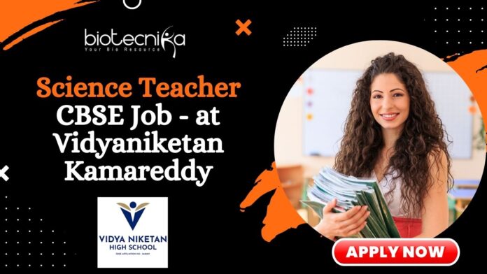 Science Teacher CBSE Job - at Vidyaniketan Kamareddy